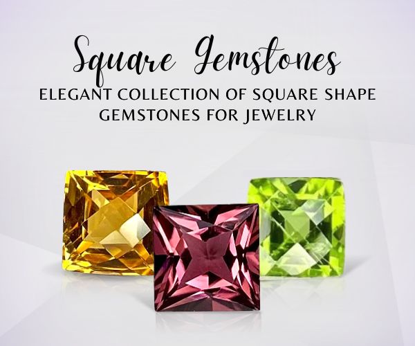 Buy Square Shape Gemstones for Jewelry